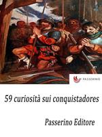 59 curiosità sui conquistadores