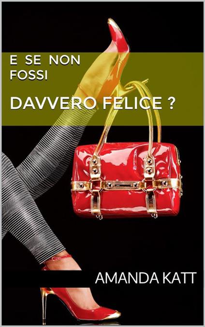 E se non fossi davvero felice? - Amanda Katt - ebook