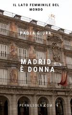 Madrid è donna. Il lato femminile del mondo