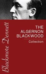 The Algernon Blackwood Collection