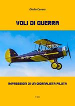 Voli di guerra. Impressioni di un giornalista pilota