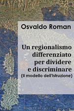 Un regionalismo differenziato per dividere e discriminare. Il modello dell'istruzione