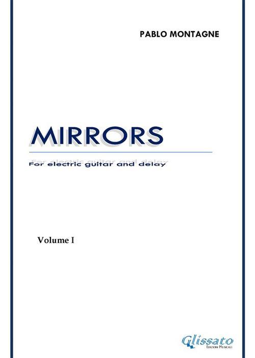 Mirrors. For electric guitar and delay. Spartito. Vol. 1 - Pablo Montagne - ebook