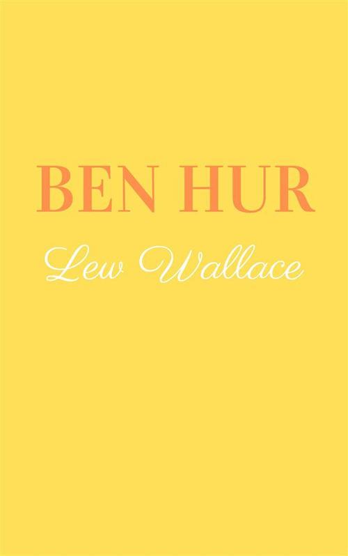 Ben Hur - Lew Wallace,Gastone Cavalieri,H. Mildmay - ebook