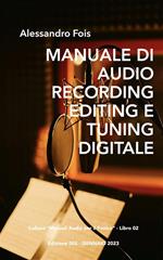Manuale di audio recording digitale. Recording professionale per home studio