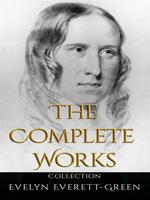 Evelyn Everett-Green: The Complete Works