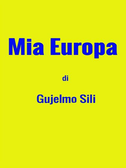 Mia Europa - Gujelmo Sili - ebook