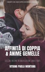 Affinità di coppia e anime gemelle. I segreti per una relazione sana e forte