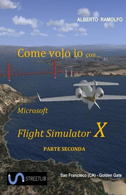 Come volo io con Microsoft Flight Simulator X. Vol. 2 - Alberto Ramolfo - ebook