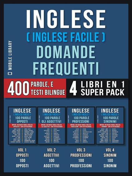 Inglese ( Inglese Facile ) Domande Frequenti (4 Libri en 1 Super Pack) - Mobile Library - ebook