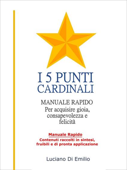 I 5 punti cardinali. Come orientarsi alla gioia e alla serenità - Luciano Di Emilio - ebook