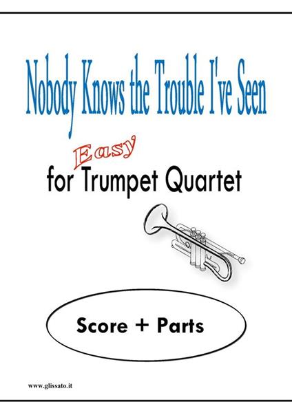 Nobody knows the trouble I've seen. Easy for trumpet quartet. Partitura e spartito - Glissato Publisher - ebook