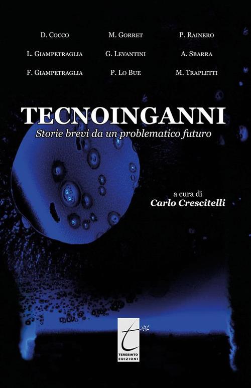 Tecnoinganni. Storie brevi da un problematico futuro - Carlo Crescitelli - ebook