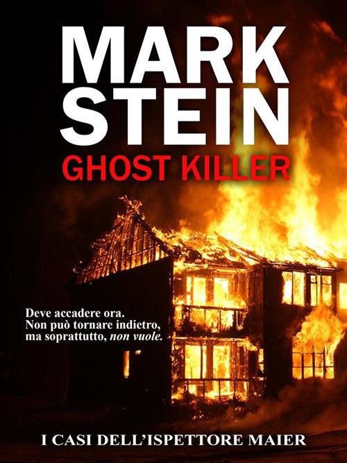 Ghost killer. I casi dell'ispettore Alex Maier - Mark Stein - ebook