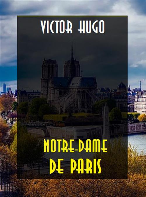 Notre-Dame de Paris - Victor Hugo,Claudio Carini - ebook