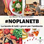 #NoPlanetB. La tavola di tutti i giorni per l'ambiente. #cucinadiffusa di SoLunch APS