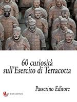 60 curiosità sull'esercito di terracotta
