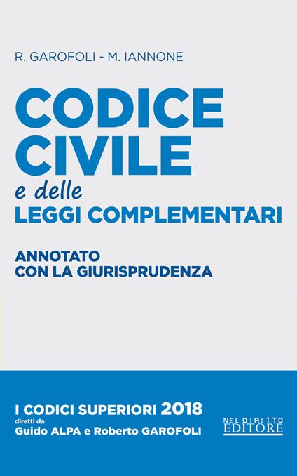 Codice civile e leggi complementari. Annotato con la giurisprudenza - Roberto Garofoli,Maria Iannone - copertina