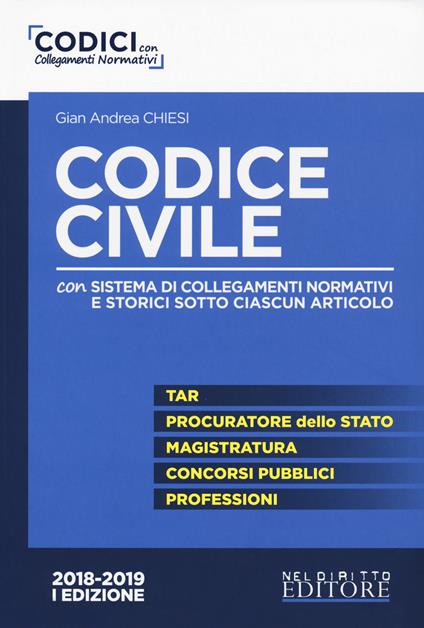Codice civile. Con sistema di collegamenti normativi e storici sotto ciascun articolo - Gian Andrea Chiesi - copertina