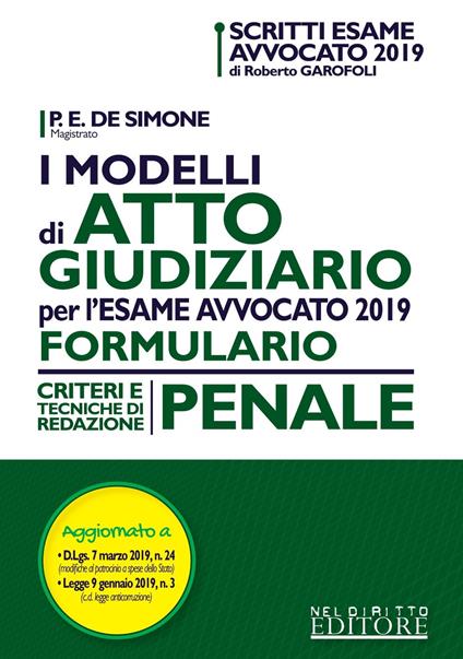 I modelli di atto giudiziario per l'esame avvocato 2019. Formulario. Criteri e tecniche di redazione. Penale - copertina