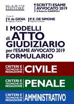 I modelli di atto giudiziario per l'esame avvocato 2019. Formulario. Criteri e tecniche di redazione. Civile-Penale-Amministrativo