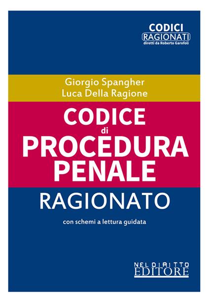 Codice di procedura penale ragionato - Giorgio Spangher,Luca Della Ragione - copertina