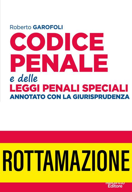 Codice penale e delle leggi penali speciali. Annotato con la giurisprudenza. Nuova ediz. - Roberto Garofoli - copertina