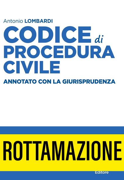 Codice di procedura civile e leggi speciali. Annotato con la giurisprudenza 2021. Nuova ediz. - Antonio Lombardi - copertina