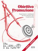 Obiettivo promozione. Esperienze e condizioni per far nascere l'Ac in parrocchia. Nuova ediz.