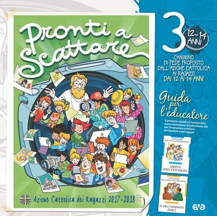 Pronti a scattare!. Vol. 3: cammino di fede per i ragazzi 12/14 anni. Guida per l'educatore, Il. - copertina