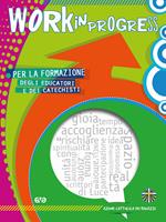 Work in progress. Per la formazione degli educatori e dei catechisti 2017/2018