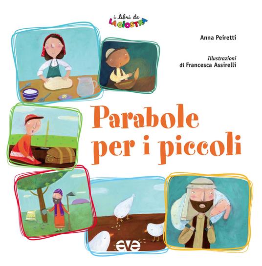 Parabole per i piccoli. Ediz. illustrata - Anna Peiretti - copertina