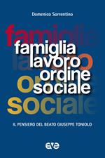 Famiglia, lavoro, ordine sociale. Il pensiero del beato Giuseppe Toniolo