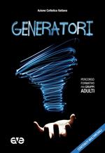 Generatori. Percorso formativo per gruppi adulti. Con Contenuto digitale per download e accesso online