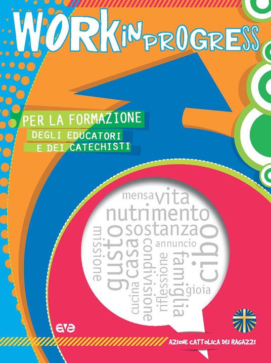 Work in progress. Per la formazione degli educatori e dei catechisti 2018 - copertina