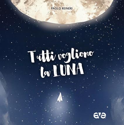Tutti vogliono la luna - Paolo Reineri - copertina