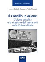 Il Concilio in azione. L'Azione cattolica e la ricezione del Vaticano II nelle Chiese d'Italia