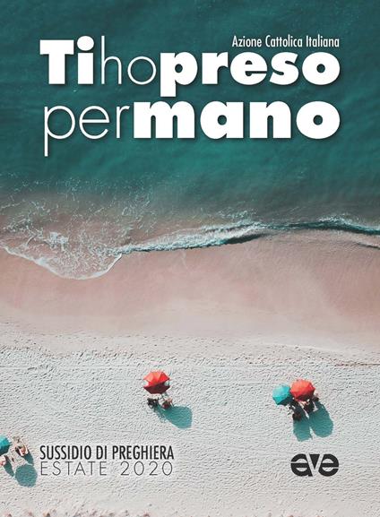 Ti ho preso per mano. Sussidio di preghiera estate 2020 - copertina
