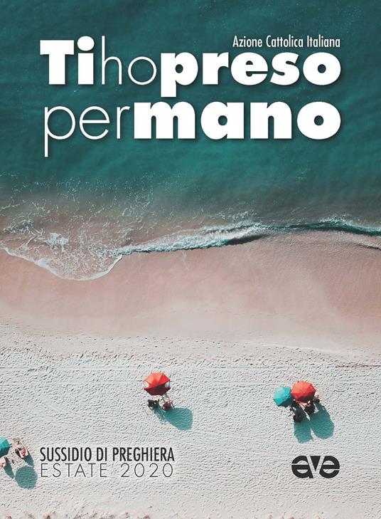 Ti ho preso per mano. Sussidio di preghiera estate 2020 - copertina