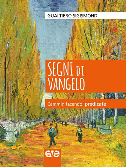 Segni di Vangelo. Cammin facendo, predicate - Gualtiero Sigismondi - copertina