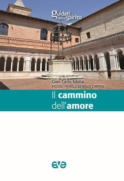 Il cammino dell'amore - Gian Carlo Sibilia,Piccoli Fratelli Jesus Caritas - copertina