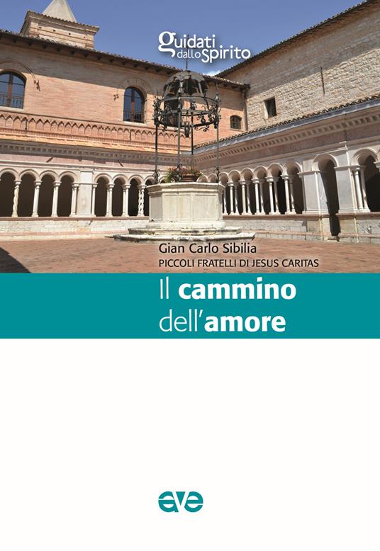 Il cammino dell'amore - Gian Carlo Sibilia,Piccoli Fratelli Jesus Caritas - copertina