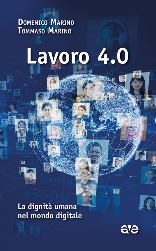 Lavoro 4.0. La dignità umana nel mondo digitale - Domenico Marino,Tommaso Marino - copertina