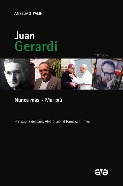 Juan Gerardi. Nunca más. Mai più - Anselmo Palini - copertina