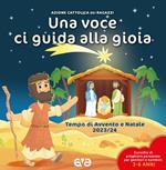 Una voce ci guida alla gioia. Avvento e Natale. Vol. 1