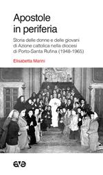 Apostole in periferia. Storia delle donne e delle giovani di Azione cattolica nella diocesi di Porto-Santa Rufina (1948-1965)