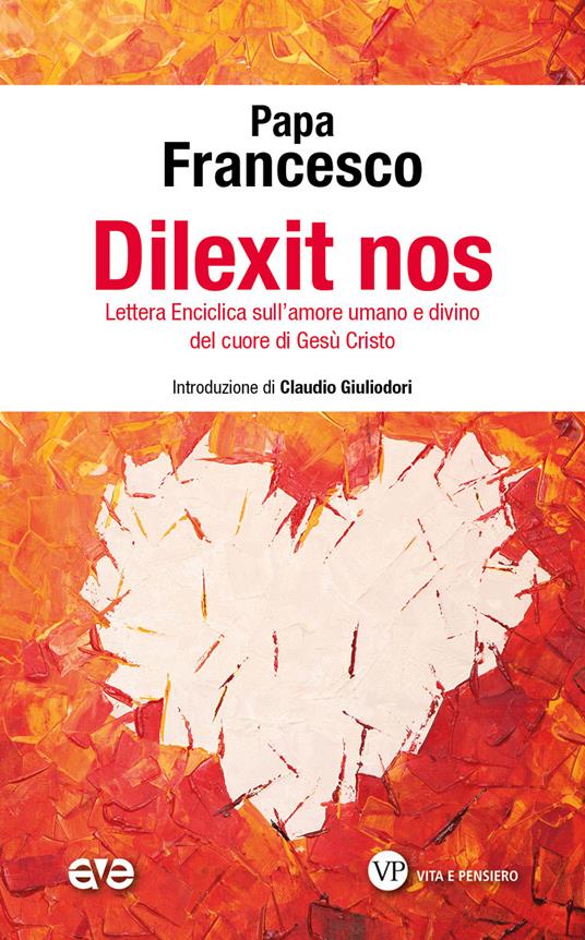 Dilexit nos. Lettera Enciclica sull'amore umano e divino del cuore di Gesù Cristo - Francesco (Jorge Mario Bergoglio) - copertina