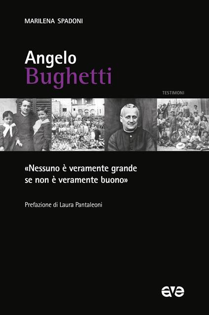 Angelo Bughetti. «Nessuno è veramente grande se non è veramente buono» - Marilena Spadoni - copertina