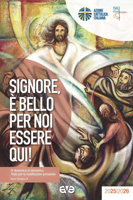 Signore, è bello per noi essere qui! Di domenica in domenica. Testo per la meditazione personale. Anno liturgico A - copertina