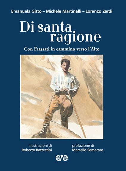 Di santa ragione con Frassati in cammino verso l'alto - Emanuela Gitto,Lorenzo Zardi,Michele Martinelli - copertina